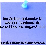 Mecánico automotriz &8211; Combustión Gasolina en Bogotá D.C