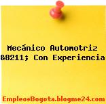 Mecánico Automotriz &8211; Con Experiencia