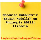 Mecánico Automotriz &8211; Medellín en Antioquia &8211; Eficacia