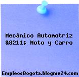 Mecánico Automotriz &8211; Moto y Carro