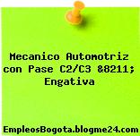 Mecanico Automotriz con Pase C2/C3 &8211; Engativa
