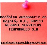 Mecánico automotriz en Bogotá, D.C. &8211; NEXARTE SERVICIOS TEMPORALES S.A