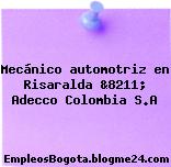 Mecánico automotriz en Risaralda &8211; Adecco Colombia S.A