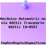 Mecánico Automotriz en vía &8211; Transporte &8211; [A-059]