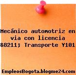 Mecánico automotriz en via con licencia &8211; Transporte Y101