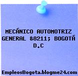 MECÁNICO AUTOMOTRIZ GENERAL &8211; BOGOTÁ D.C