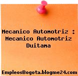 Mecanico Automotriz : Mecanico Automotriz Duitama