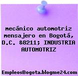 mecánico automotriz mensajero en Bogotá, D.C. &8211; INDUSTRIA AUTOMOTRIZ