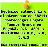 Mecánico automotriz o electromecanico &8211; Montacargas Bogota Puente Aranda en Bogotá, D.C. &8211; MONTACARGAS A.M. & M. S.A.S