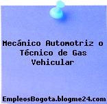 Mecánico Automotriz o Técnico de Gas Vehicular