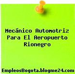 Mecánico Automotriz Para El Aeropuerto Rionegro