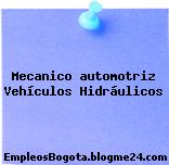 Mecanico automotriz Vehículos Hidráulicos
