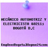 MECÁNICO AUTOMOTRIZ Y ELECTRICISTA &8211; BOGOTÁ D.C
