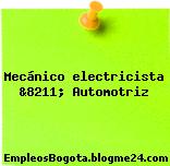 Mecánico electricista &8211; Automotriz