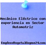 Mecánico Eléctrico con experiencia en Sector Automotriz