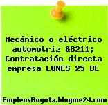 Mecánico o eléctrico automotriz &8211; Contratación directa empresa LUNES 25 DE