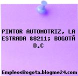PINTOR AUTOMOTRIZ, LA ESTRADA &8211; BOGOTÁ D.C