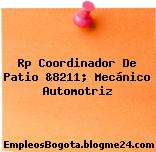 Rp Coordinador De Patio &8211; Mecánico Automotriz
