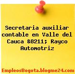 Secretaria auxiliar contable en Valle del Cauca &8211; Rayco Automotriz
