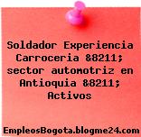 Soldador Experiencia Carroceria &8211; sector automotriz en Antioquia &8211; Activos