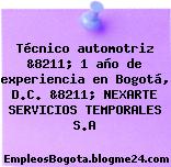 Técnico automotriz &8211; 1 año de experiencia en Bogotá, D.C. &8211; NEXARTE SERVICIOS TEMPORALES S.A