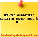 TÉCNICO AUTOMOTRIZ SOLICITA &8211; BOGOTÁ D.C