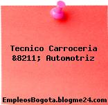 Tecnico Carroceria &8211; Automotriz