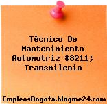 Técnico De Mantenimiento Automotriz &8211; Transmilenio