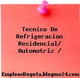 Tecnico De Refrigeracion Residencial/ Automotriz /
