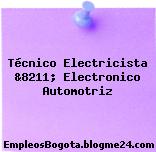Técnico Electricista &8211; Electronico Automotriz