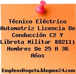 Técnico Eléctrico Automotriz Licencia De Conducción C2 Y Libreta Militar &8211; Hombres De 25 A 36 Años