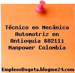 Técnico en Mecánica Automotriz en Antioquia &8211; Manpower Colombia