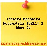 Técnico Mecánico Automotriz &8211; 2 Años De