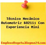 Técnico Mecánico Automotriz &8211; Con Experiencia Mini