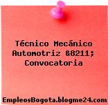 Técnico Mecánico Automotriz &8211; Convocatoria