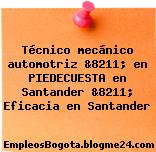 Técnico mecánico automotriz &8211; en PIEDECUESTA en Santander &8211; Eficacia en Santander