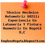 Técnico Mecánico Automotriz &8211; Experiencia En Latonería Y Pintura Auomotriz En Bogotá D.C