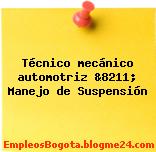 Técnico mecánico automotriz &8211; Manejo de Suspensión