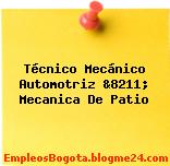 Técnico Mecánico Automotriz &8211; Mecanica De Patio