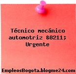 Tecnico Mecanico Automotriz &8211; Urgente