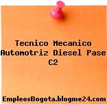 Tecnico Mecanico Automotriz Diesel Pase C2
