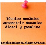 Técnico mecánico automotriz Mecanico diesel y gasolina