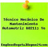 Técnico Mecánico De Mantenimiento Automotriz &8211; Ve