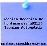 Tecnico Mecanico De Montacargas &8211; Tecnico Automotriz