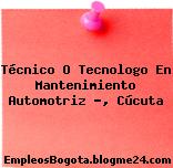 Técnico O Tecnologo En Mantenimiento Automotriz -, Cúcuta