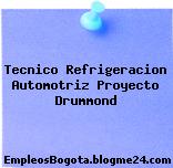 Tecnico Refrigeracion Automotriz Proyecto Drummond
