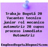 Trabajo Bogotá 20 Vacantes tecnico junior rol mecanico automotriz 20 cupos proceso inmediato Automotriz