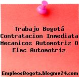 Trabajo Bogotá Contratacion Inmediata Mecanicos Automotriz O Elec Automotriz
