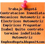 Trabajo Bogotá Contratacion Inmediata Mecanicos Automotriz o Electricos Automotriz Empiricos Preguntar Isabel Quito contrato termino indefinido Automotriz