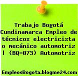 Trabajo Bogotá Cundinamarca Empleo de técnicos electricista o mecánico automotriz | (BQ-073) Automotriz